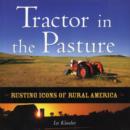 Image for Tractor in the pasture  : rusting icons of rural America