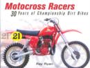 Image for Motocross racers  : 30 years of legendary dirt bikes