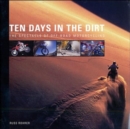 Image for Ten days in the dirt  : from the Anaheim Supercross to the Brazilian ISDE