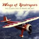 Image for Wings of Yesteryear : The Golden Age of Private Aircraft