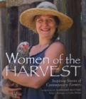 Image for Women of the harvest  : inspiring stories of contemporary farmers