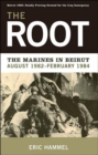 Image for The root  : the marines in Beirut, August 1982-February 1984