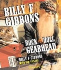 Image for Billy F. Gibbons  : rock &amp; roll gearhead