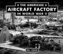 Image for The American Aircraft Factory in World War II
