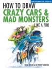 Image for How To Draw Crazy Cars &amp; Mad Monsters Like a Pro