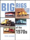 Image for Big rigs of the 1970&#39;s