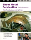 Image for Sheet Metal Fabrication : Techniques and Tips for Beginners and Pros