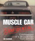 Image for Muscle Car Confidential : Confessions of a Muscle Car Test Driver