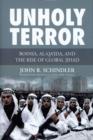 Image for Unholy terror  : Bosnia, al-Qa&#39;ida, and the rise of global jihad