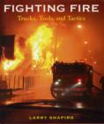 Image for Fighting fire  : trucks, tools, and tactics