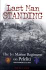 Image for Last man standing  : the 1st Marine Regiment on Peleliu, September 15-21, 1944