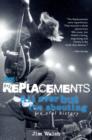 Image for The Replacements : All Over but the Shouting: an Oral History