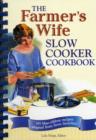 Image for The farmer&#39;s wife slow cooker cookbook  : 101 blue-ribbon recipes adapted from farm favorites!