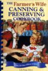 Image for The farmer&#39;s wife canning and preserving cookbook  : over 200 blue-ribbon recipes!