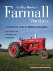 Image for The Big Book of Farmall Tractors : The Complete Model-by-Model Encyclopedia.Plus Classic Toys, Brochures, and Collectibles