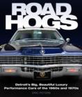 Image for Road hogs  : Detroit&#39;s big, beautiful luxury performance cars of the 1960s