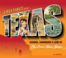 Image for Greetings from Texas  : legends, landmarks &amp; lore of the Lone Star State