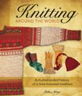 Image for Knitting around the world  : a multistranded history of a time-honored tradition