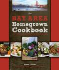 Image for The Bay Area homegrown cookbook  : local food, local restaurants, local recipes