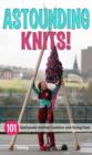 Image for Astounding knits!  : 101 spectacular knitted creations and daring feats
