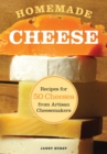 Image for Homemade cheese  : recipes for 50 cheeses from artisan cheesemakers