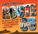 Image for Greetings from Route 66  : a road trip back through time along America&#39;s main street