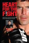 Image for Heart for the fight  : a marine hero&#39;s journey from the battlefields of Iraq to mixed martial arts champion