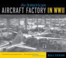 Image for The American Aircraft Factory in World War II