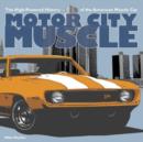 Image for Motor city muscle  : high-powered history of the American muscle car