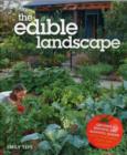 Image for The edible landscape  : creating a beautiful and bountiful garden with vegetables, fruits and flowers