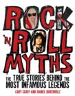 Image for Rock &#39;n&#39; roll myths  : the true stories behind the most infamous legends