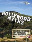 Image for Hollywood myths  : the shocking truths behind film&#39;s most incredible secrets and scandals