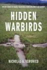 Image for Hidden warbirds  : the epic stories of finding, recovering, and rebuilding WWII&#39;s lost aircraft