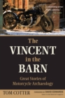 Image for The Vincent in the barn  : great stories of motorcycle archaeology