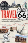 Image for Travel Route 66  : a guide to the history, sights, and destinations along the main street of america
