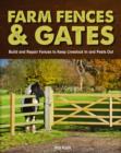 Image for Farm fences and gates  : build and repair fences to keep livestock in and pests out