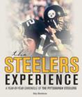 Image for The Steelers experience  : a year-by-year chronicle of the Pittsburgh Steelers