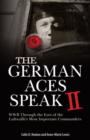 Image for The German aces speak II  : World War II through the eyes of four more of the Luftwaffe&#39;s most important commanders