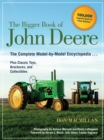 Image for The bigger book of John Deere  : the complete model-by-model encyclopedia plus classic toys, brochures, and collectibles