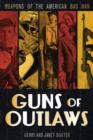 Image for Guns of outlaws  : weapons of the American bad man