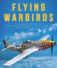 Image for Flying warbirds  : an illustrated profile of the Flying Heritage Collection&#39;s rare WWII-era aircraft