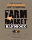 Image for The farm to market handbook  : how to create a profitable business from your small farm