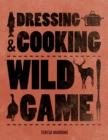 Image for Dressing &amp; cooking wild game