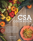 Image for The CSA cookbook  : no-waste recipes for cooking your way through a community supported agriculture box, farmers&#39; market, or backyard bounty