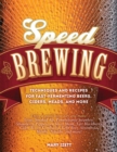 Image for Speed brewing  : recipes with short brew days and fast fermentations for the busy brewer