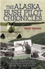 Image for The Alaska Bush Pilot Chronicles : More Adventures and Misadventures from the Big Empty