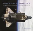 Image for The space shuttle  : celebrating thirty years of NASA&#39;s first space plane