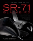 Image for The complete book of the SR-71 Blackbird  : the illustrated profile of every aircraft, crew, and breakthrough of the world&#39;s fastest stealth jet