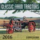 Image for Classic Farm Tractors 2016 : 16-Month Calendar September 2015 Through December 2016