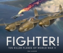 Image for Fighter! : Ten Killer Planes of World War II